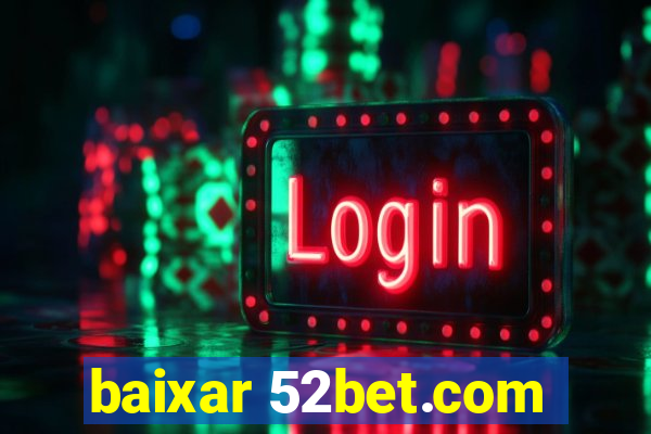 baixar 52bet.com